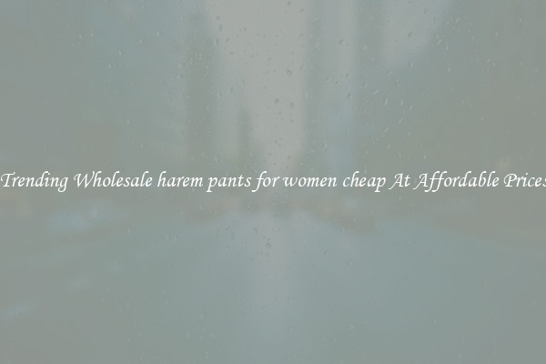 Trending Wholesale harem pants for women cheap At Affordable Prices