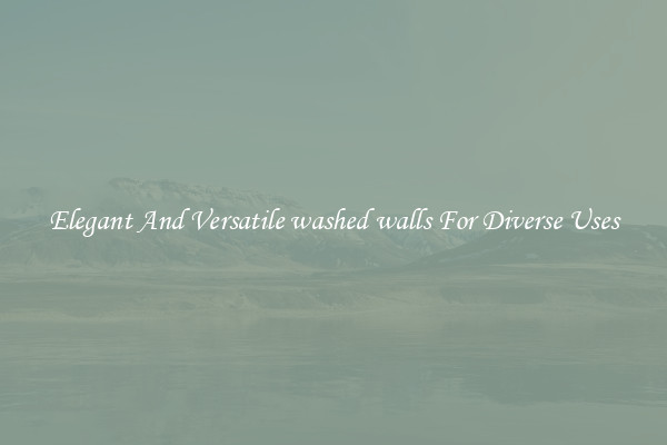 Elegant And Versatile washed walls For Diverse Uses