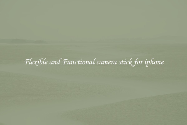 Flexible and Functional camera stick for iphone