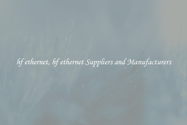 hf ethernet, hf ethernet Suppliers and Manufacturers