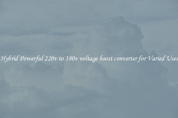 Hybrid Powerful 220v to 380v voltage boost converter for Varied Uses