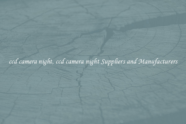 ccd camera night, ccd camera night Suppliers and Manufacturers