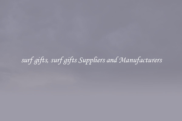surf gifts, surf gifts Suppliers and Manufacturers
