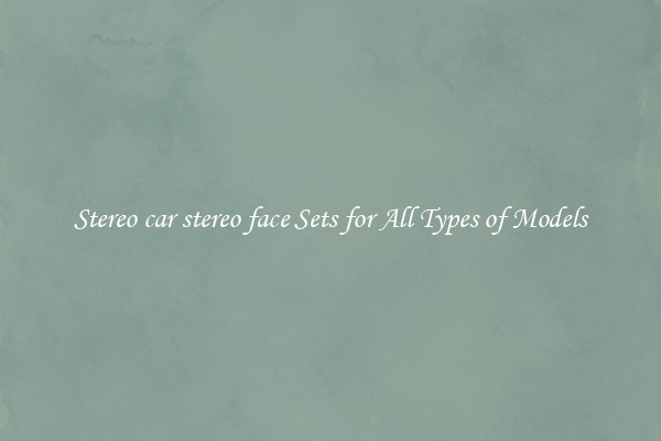 Stereo car stereo face Sets for All Types of Models