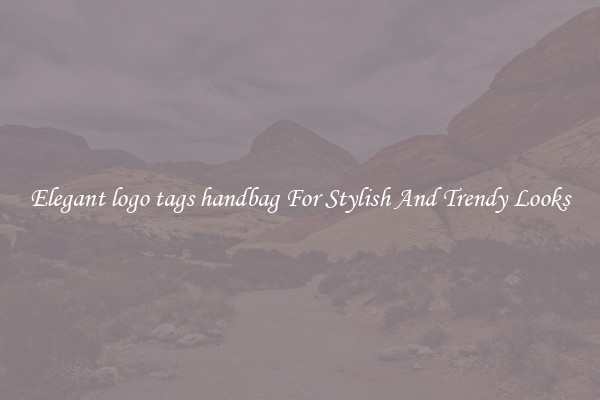 Elegant logo tags handbag For Stylish And Trendy Looks