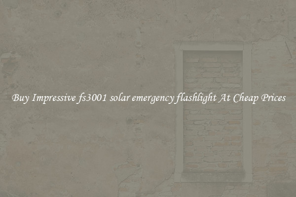 Buy Impressive fs3001 solar emergency flashlight At Cheap Prices