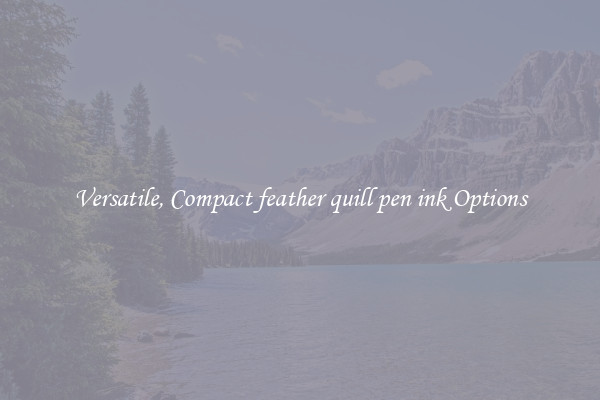 Versatile, Compact feather quill pen ink Options