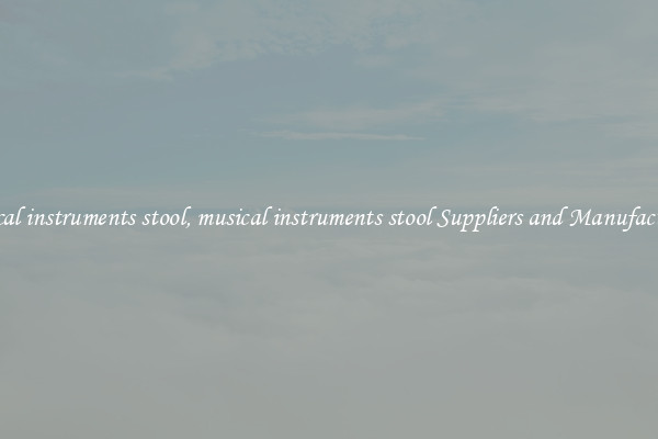musical instruments stool, musical instruments stool Suppliers and Manufacturers