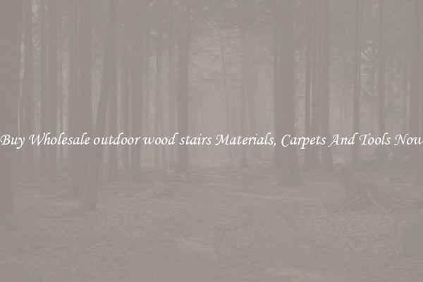 Buy Wholesale outdoor wood stairs Materials, Carpets And Tools Now