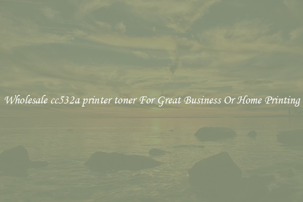 Wholesale cc532a printer toner For Great Business Or Home Printing