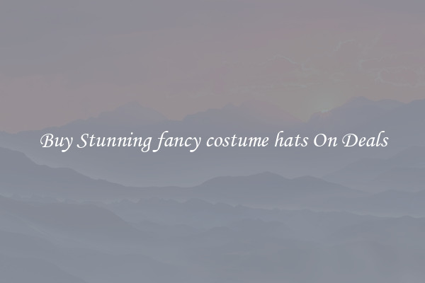 Buy Stunning fancy costume hats On Deals