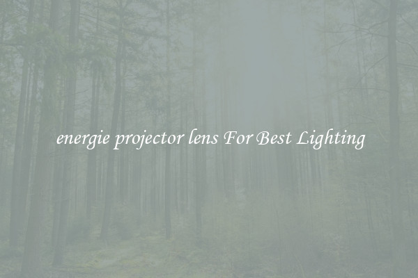 energie projector lens For Best Lighting