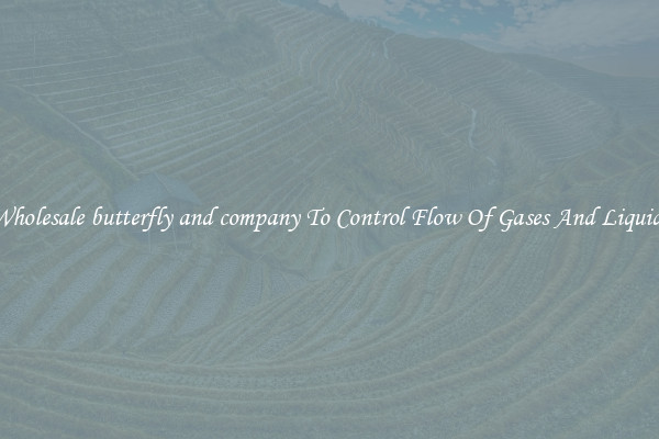 Wholesale butterfly and company To Control Flow Of Gases And Liquids