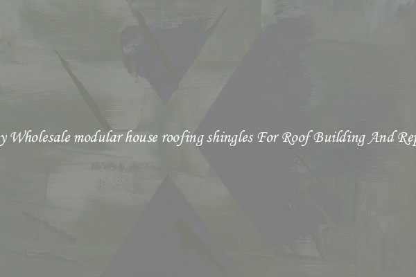 Buy Wholesale modular house roofing shingles For Roof Building And Repair