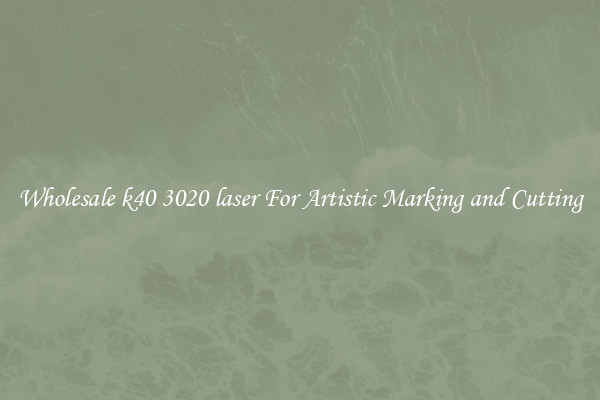 Wholesale k40 3020 laser For Artistic Marking and Cutting