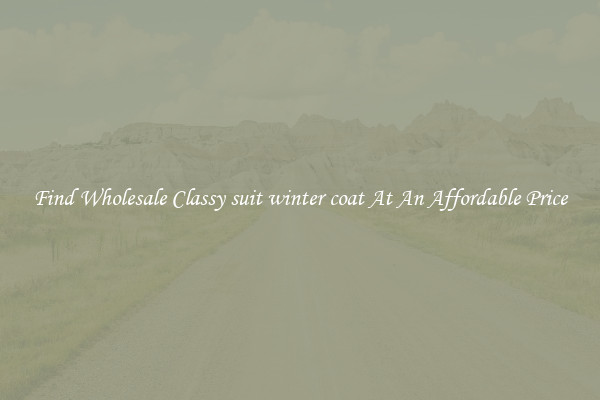 Find Wholesale Classy suit winter coat At An Affordable Price