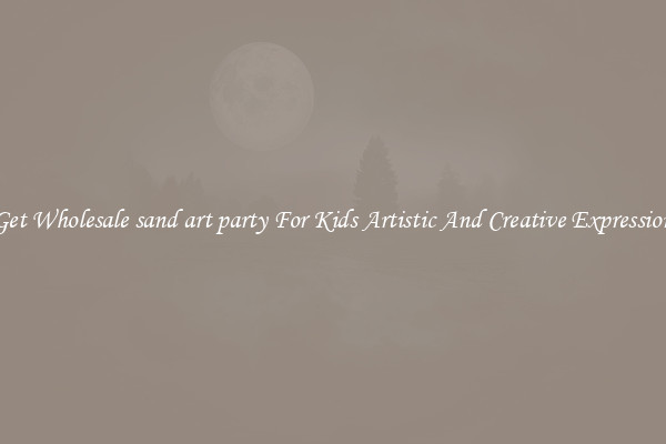Get Wholesale sand art party For Kids Artistic And Creative Expression