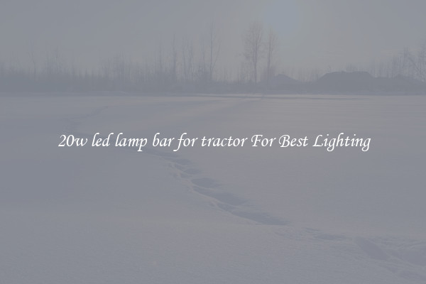 20w led lamp bar for tractor For Best Lighting