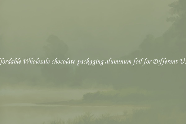 Affordable Wholesale chocolate packaging aluminum foil for Different Uses 