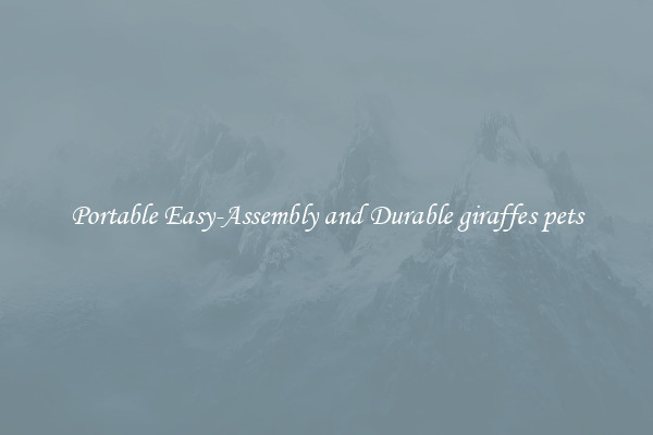 Portable Easy-Assembly and Durable giraffes pets