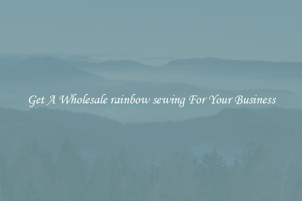 Get A Wholesale rainbow sewing For Your Business