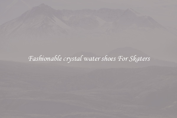 Fashionable crystal water shoes For Skaters