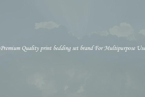 Premium Quality print bedding set brand For Multipurpose Use