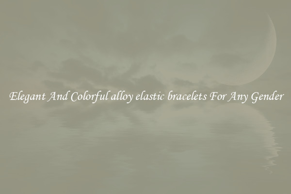 Elegant And Colorful alloy elastic bracelets For Any Gender
