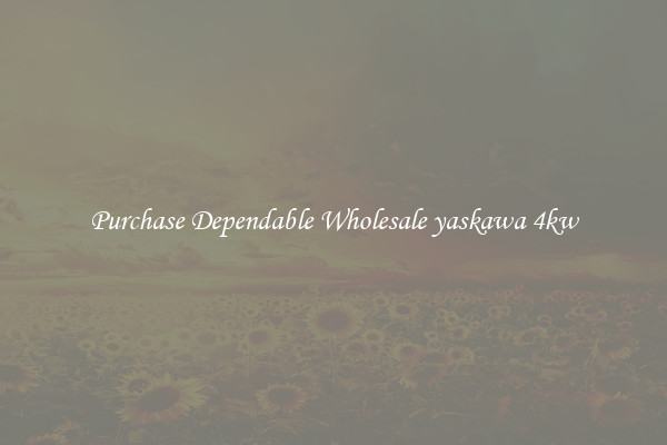 Purchase Dependable Wholesale yaskawa 4kw