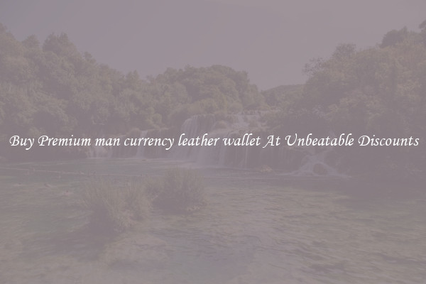 Buy Premium man currency leather wallet At Unbeatable Discounts