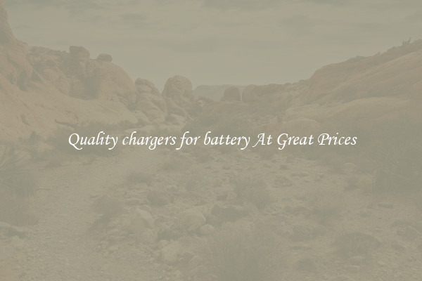 Quality chargers for battery At Great Prices