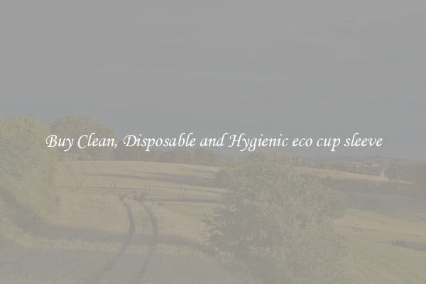 Buy Clean, Disposable and Hygienic eco cup sleeve