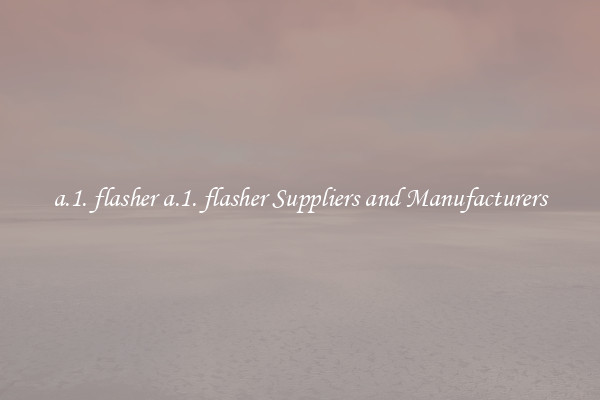 a.1. flasher a.1. flasher Suppliers and Manufacturers