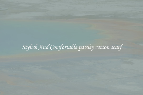 Stylish And Comfortable paisley cotton scarf