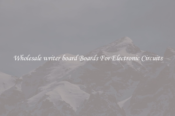 Wholesale writer board Boards For Electronic Circuits