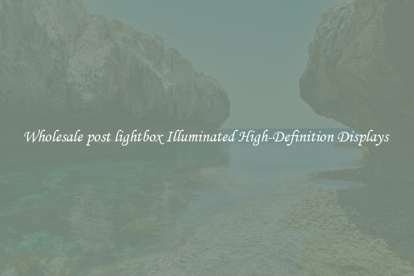 Wholesale post lightbox Illuminated High-Definition Displays 