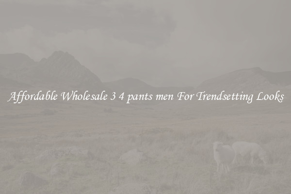 Affordable Wholesale 3 4 pants men For Trendsetting Looks